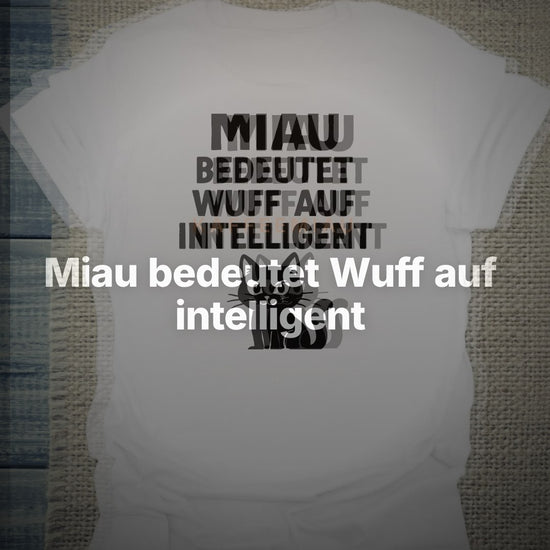 Miau bedeutet Wuff auf intelligent - T-Shirt – Clean Showcase