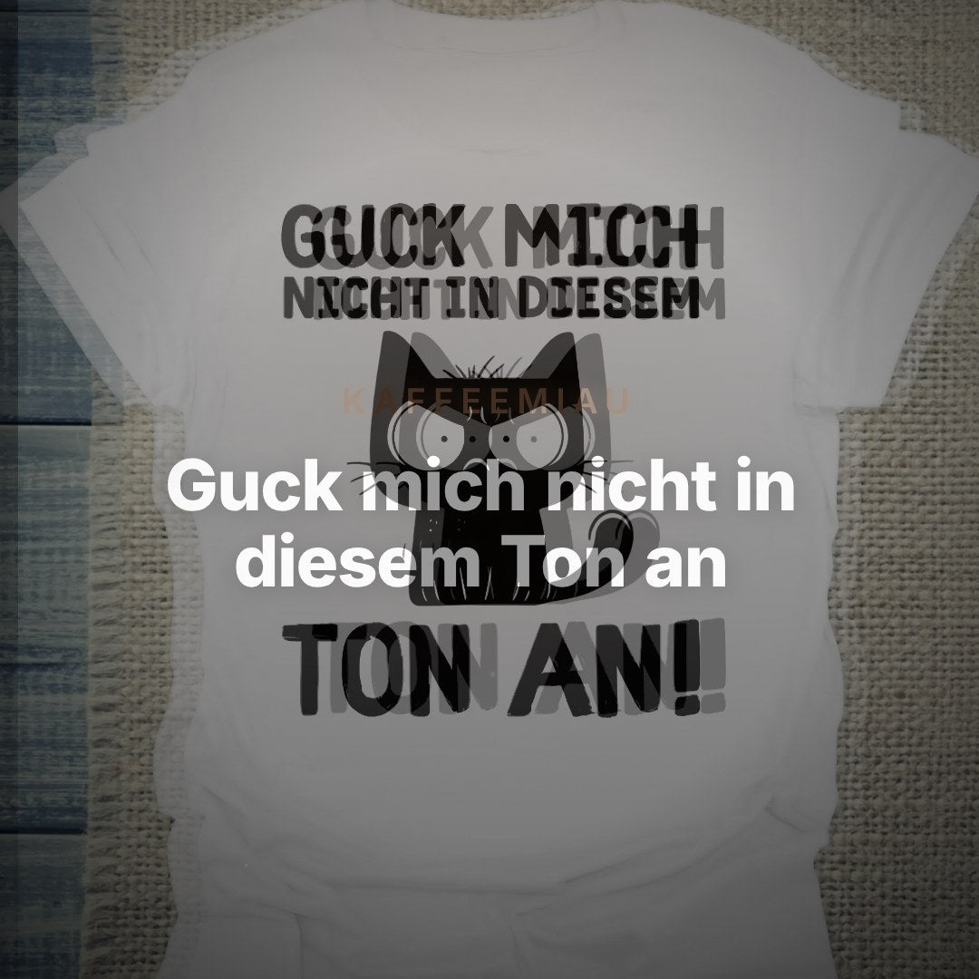 Guck mich nicht in diesem Ton an - T-Shirt – Clean Showcase