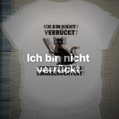 Ich bin nicht verrückt - T-Shirt – Clean Showcase
