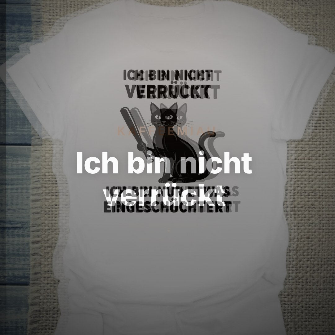 Ich bin nicht verrückt - T-Shirt – Clean Showcase