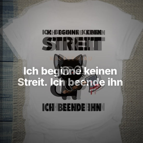 Ich beginne keinen Streit. Ich beende ihn - T-Shirt – Clean Showcase