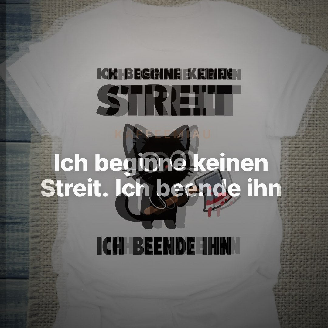 Ich beginne keinen Streit. Ich beende ihn - T-Shirt – Clean Showcase