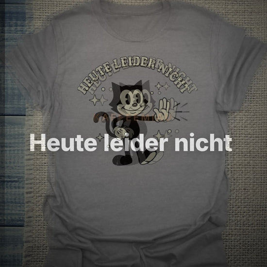 Heute leider nicht - T-Shirt – Clean Showcase