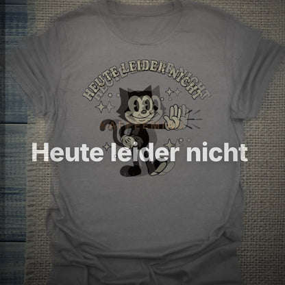 Heute leider nicht - T-Shirt – Clean Showcase