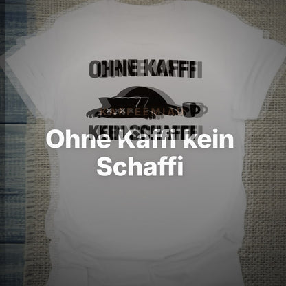 Ohne Kaffi kein Schaffi - T-Shirt – Clean Showcase