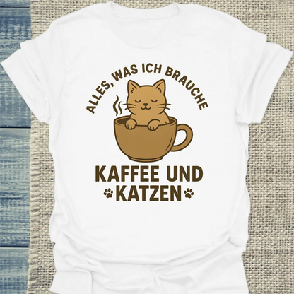 T-Shirt - Alles, was ich brauche. Kaffee und Katzen - Unisex - Katze & Kaffee Weiß