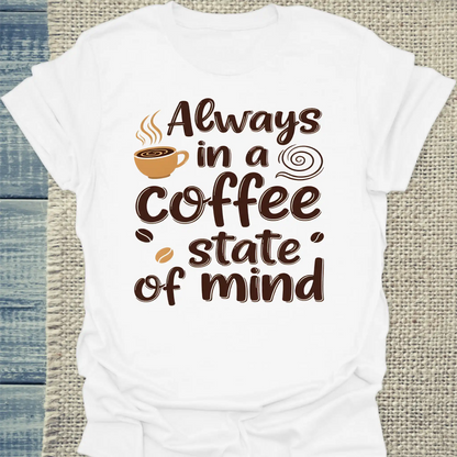 T-Shirt - Always in a coffee state of mind - Unisex - Kaffee Weiß