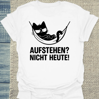 T-Shirt - Aufstehen? Nicht Heute - Unisex - Katze, Nicht Heute Weiß