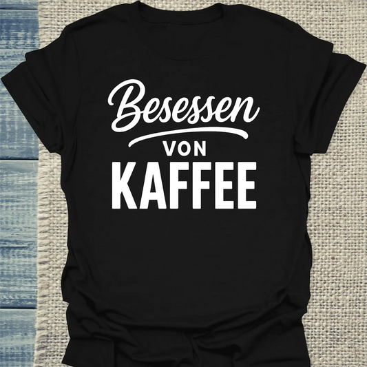 T-Shirt - Besessen von Kaffee - Unisex - Kaffee Schwarz