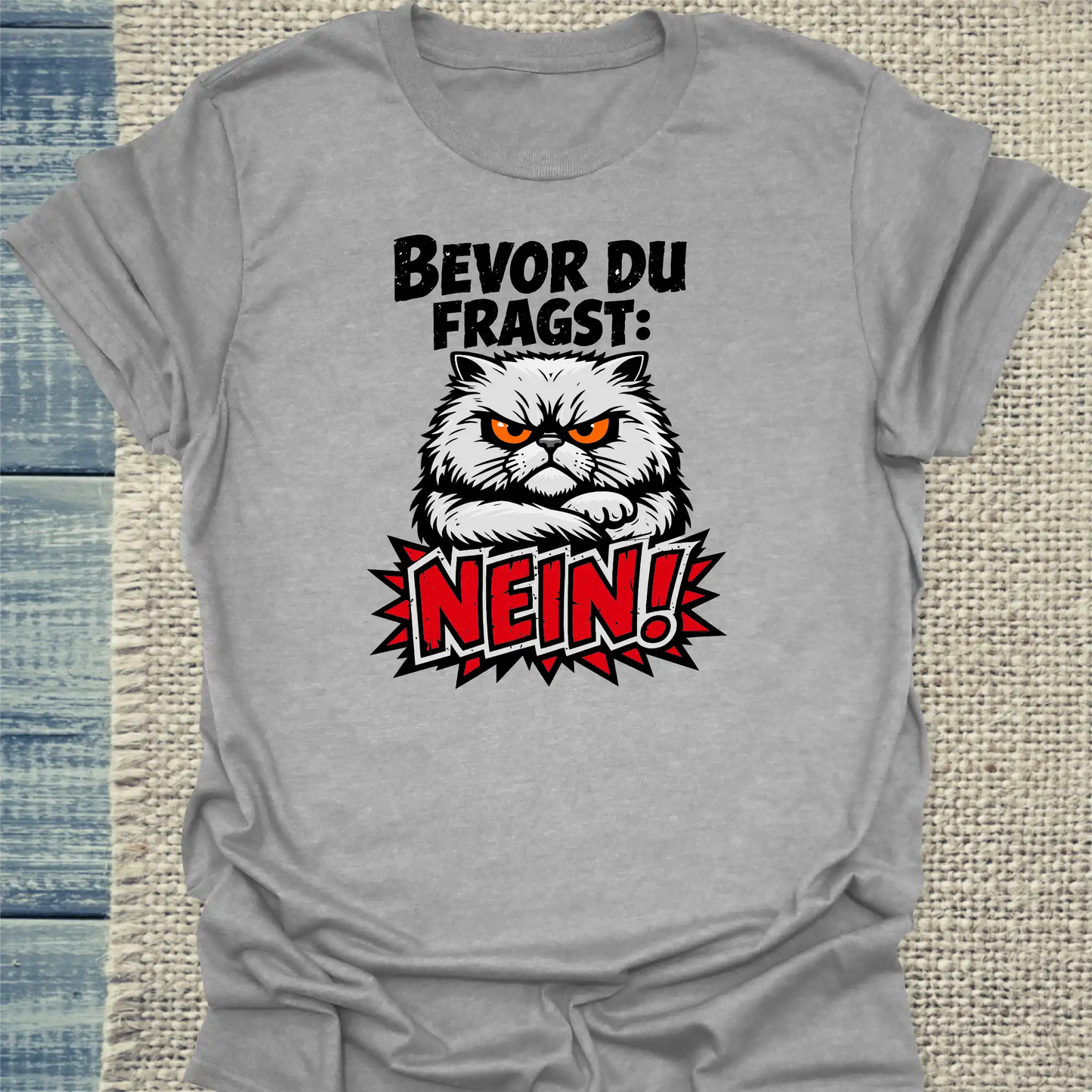 T-Shirt - Bevor du fragst, NEIN - Unisex - Katze Grau