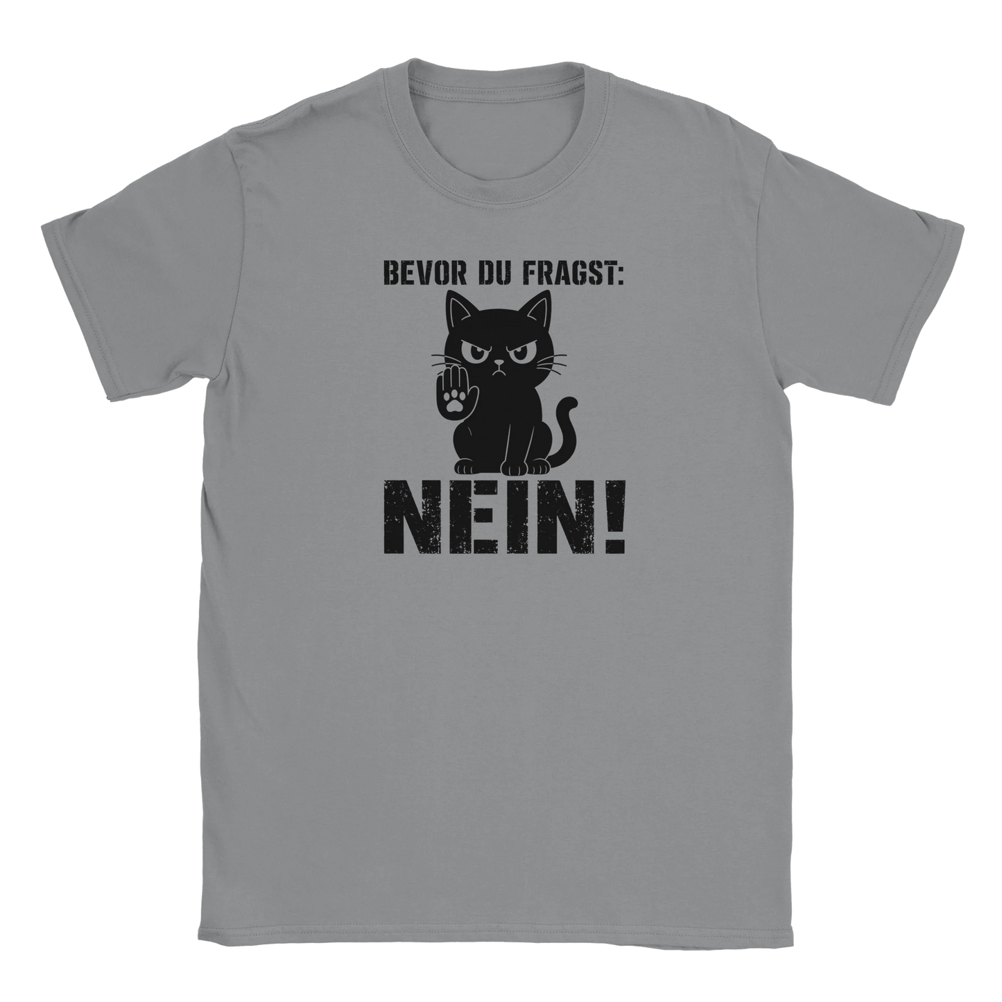 T-Shirt - Bevor du fragst: NEIN! - Unisex - Katze Grau