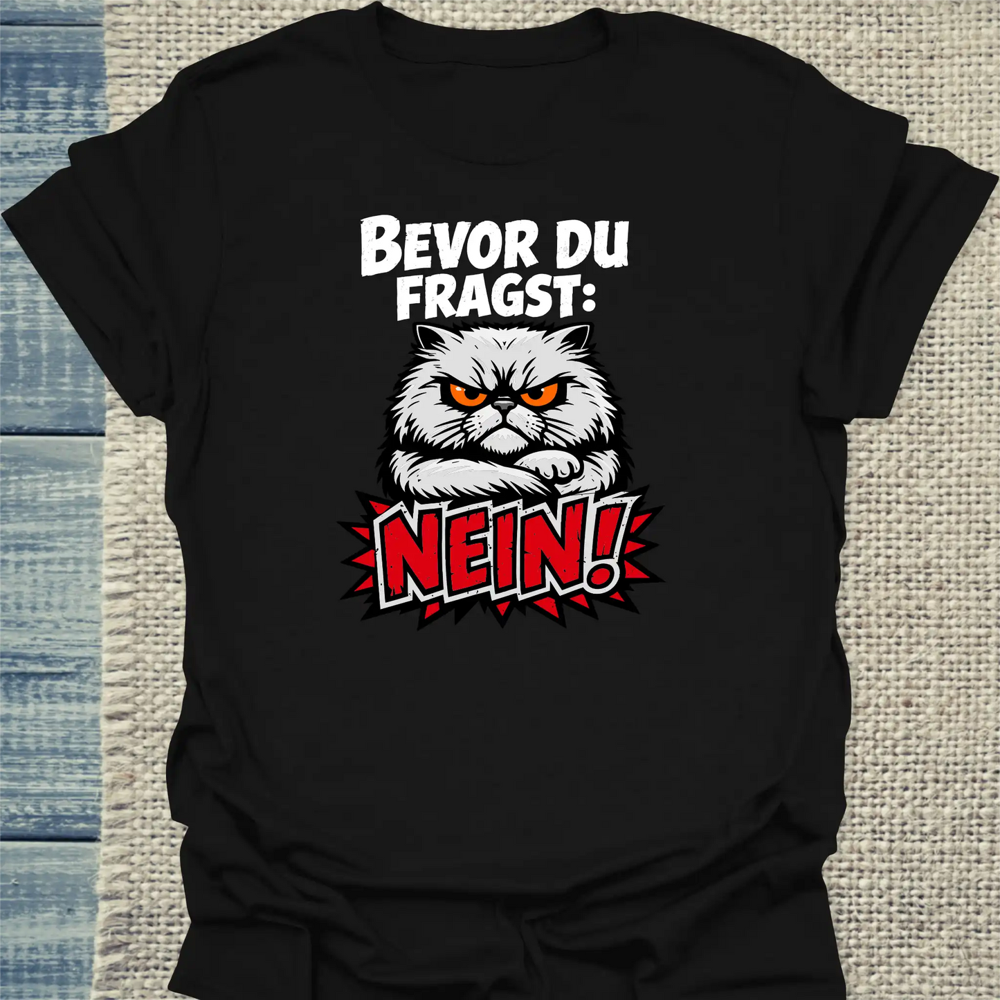 T-Shirt - Bevor du fragst, NEIN - Unisex - Katze Schwarz