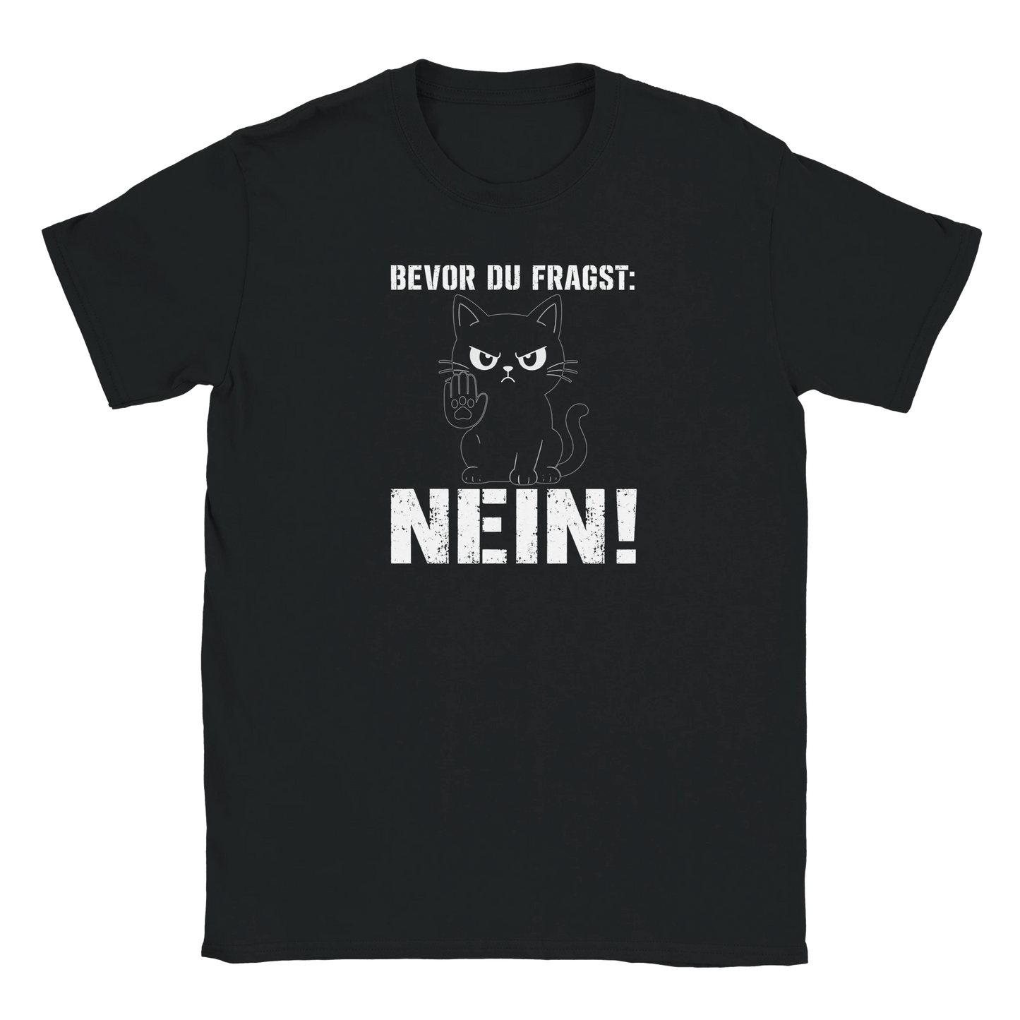 T-Shirt - Bevor du fragst: NEIN! - Unisex - Katze Schwarz