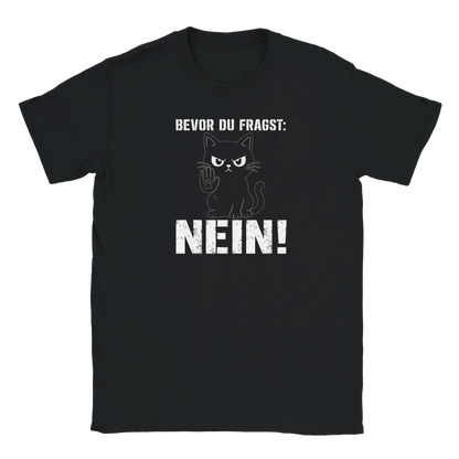 T-Shirt - Bevor du fragst: NEIN! - Unisex - Katze Schwarz