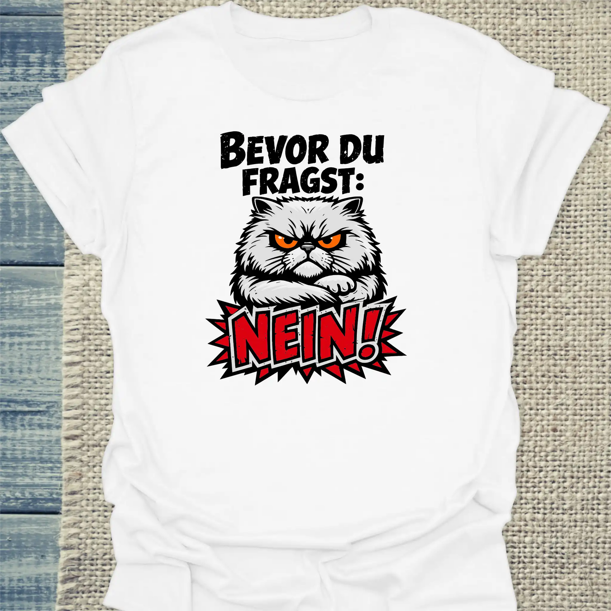 T-Shirt - Bevor du fragst, NEIN - Unisex - Katze Weiß
