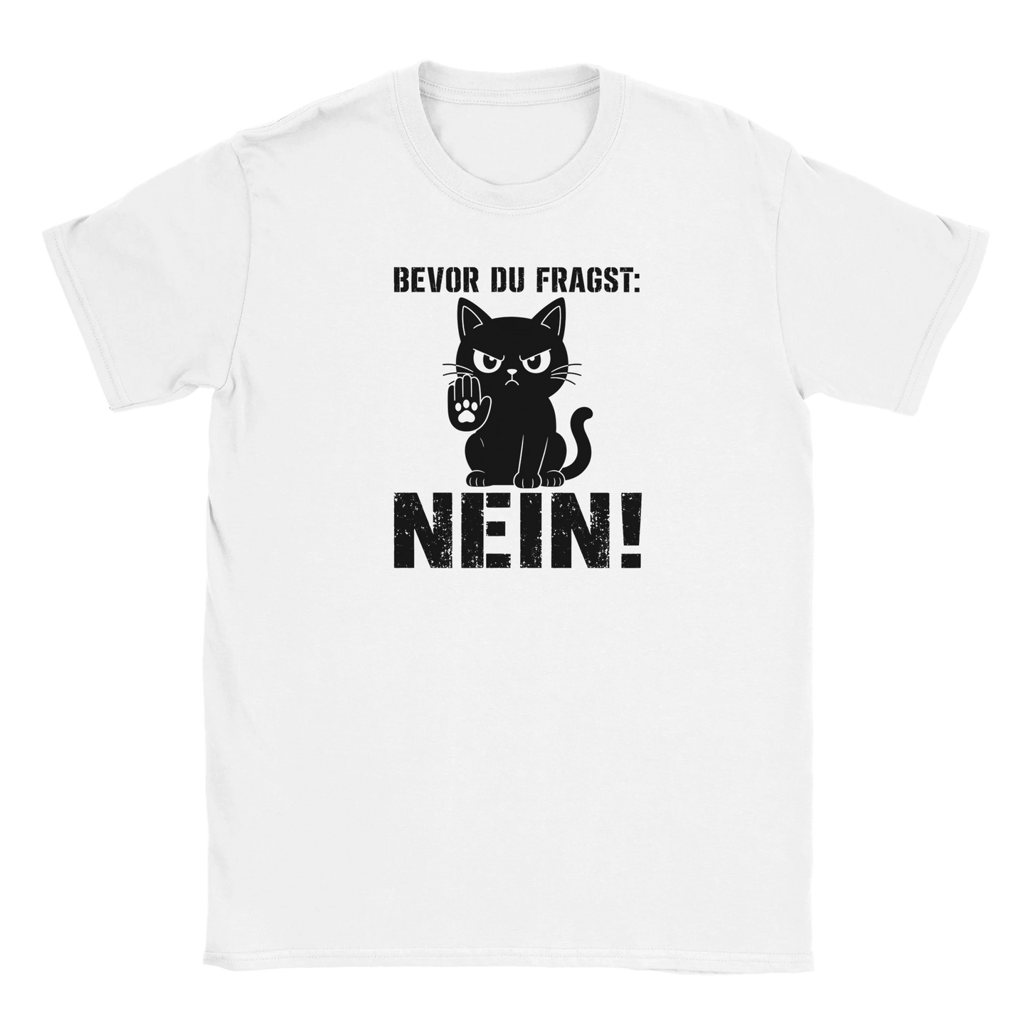 T-Shirt - Bevor du fragst: NEIN! - Unisex - Katze Weiß