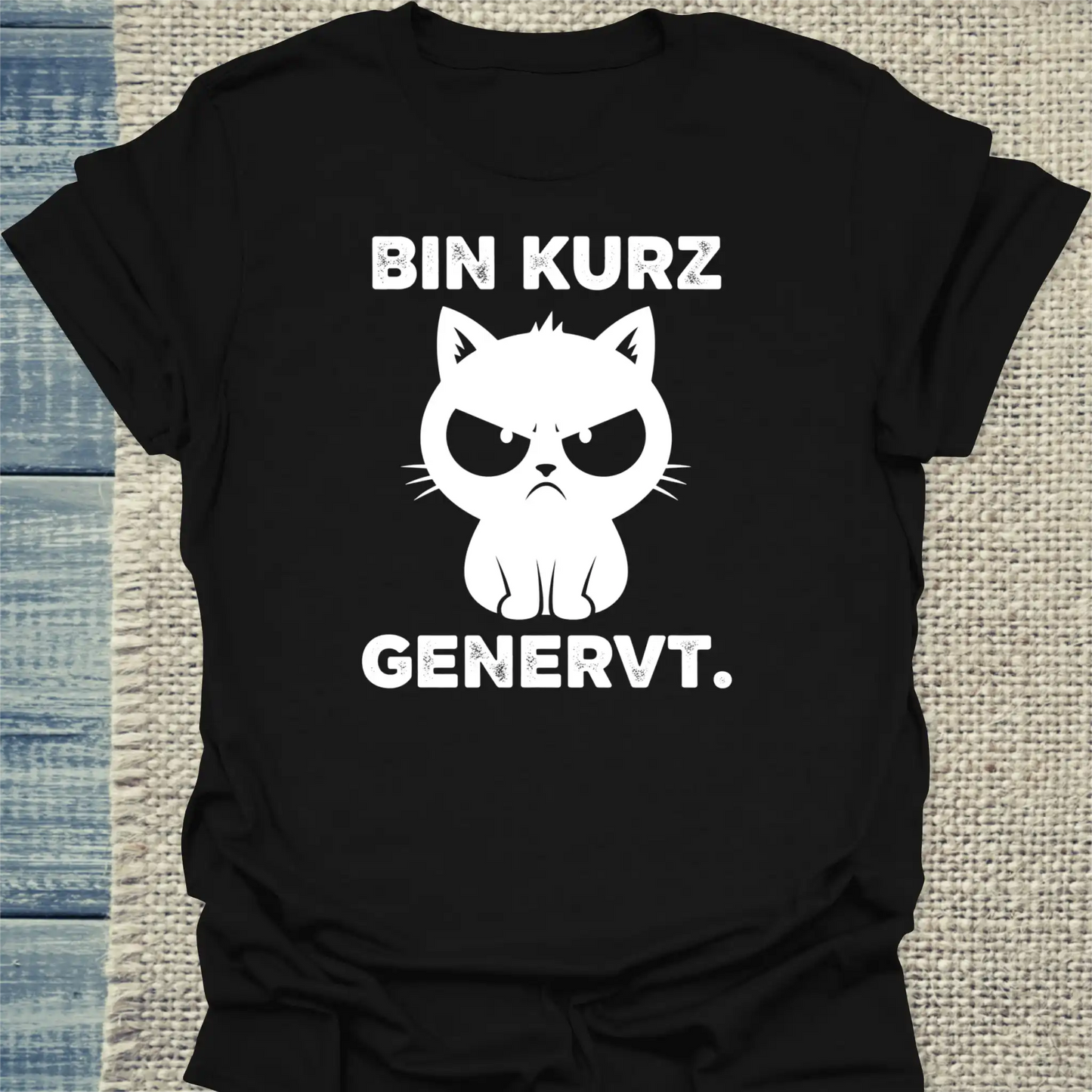 T-Shirt - Bin kurz genervt - Unisex - Katze Schwarz