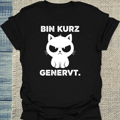 T-Shirt - Bin kurz genervt - Unisex - Katze Schwarz
