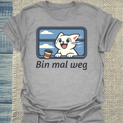T-Shirt - Bin mal weg - Unisex - Katze, Sommer Grau