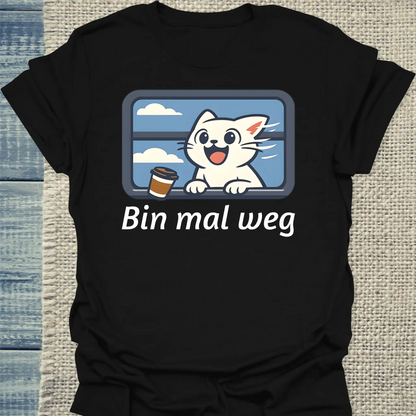 T-Shirt - Bin mal weg - Unisex - Katze, Sommer Schwarz