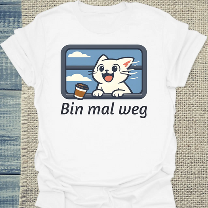 T-Shirt - Bin mal weg - Unisex - Katze, Sommer Weiß