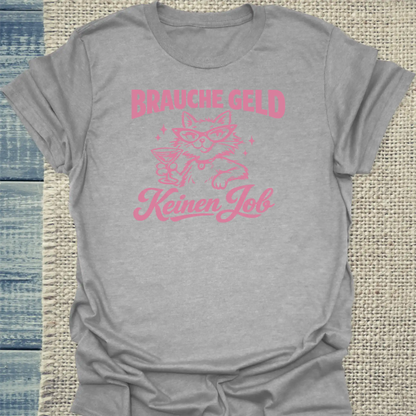 T-Shirt - Brauche Geld - Unisex - Katze Grau
