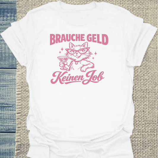 T-Shirt - Brauche Geld - Unisex - Katze Weiß