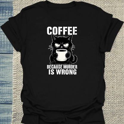 T-Shirt - Coffee because murder is wrong - Unisex - Katze & Kaffee Schwarz
