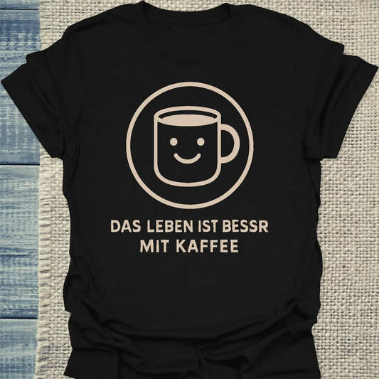T-Shirt - Das Leben ist besser mit Kaffee - Unisex - Kaffee Schwarz