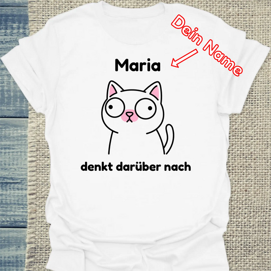 T-Shirt - denkt darüber nach - Unisex - Katze, Personalisiert Weiß