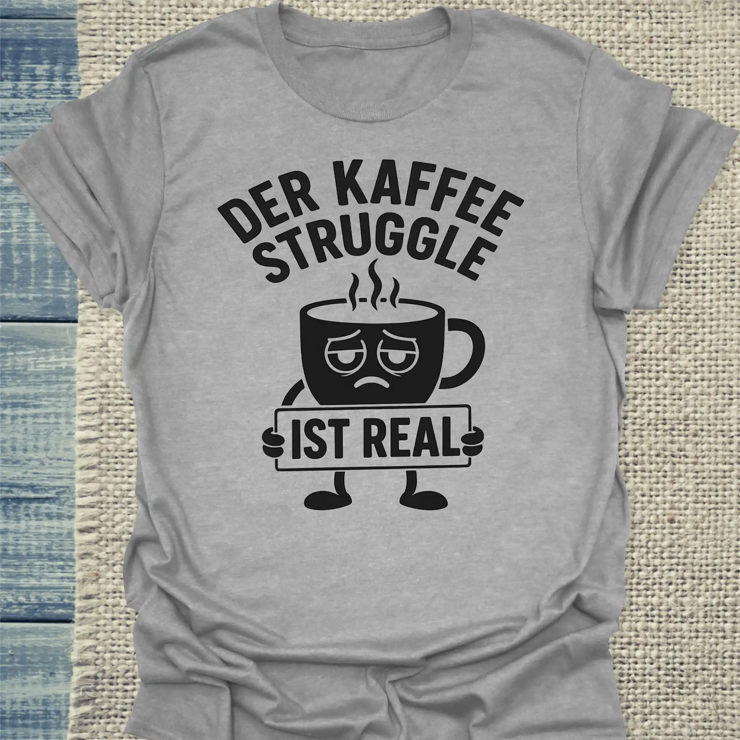 T-Shirt - Der Kaffee Struggle ist real - Unisex - Kaffee Grau