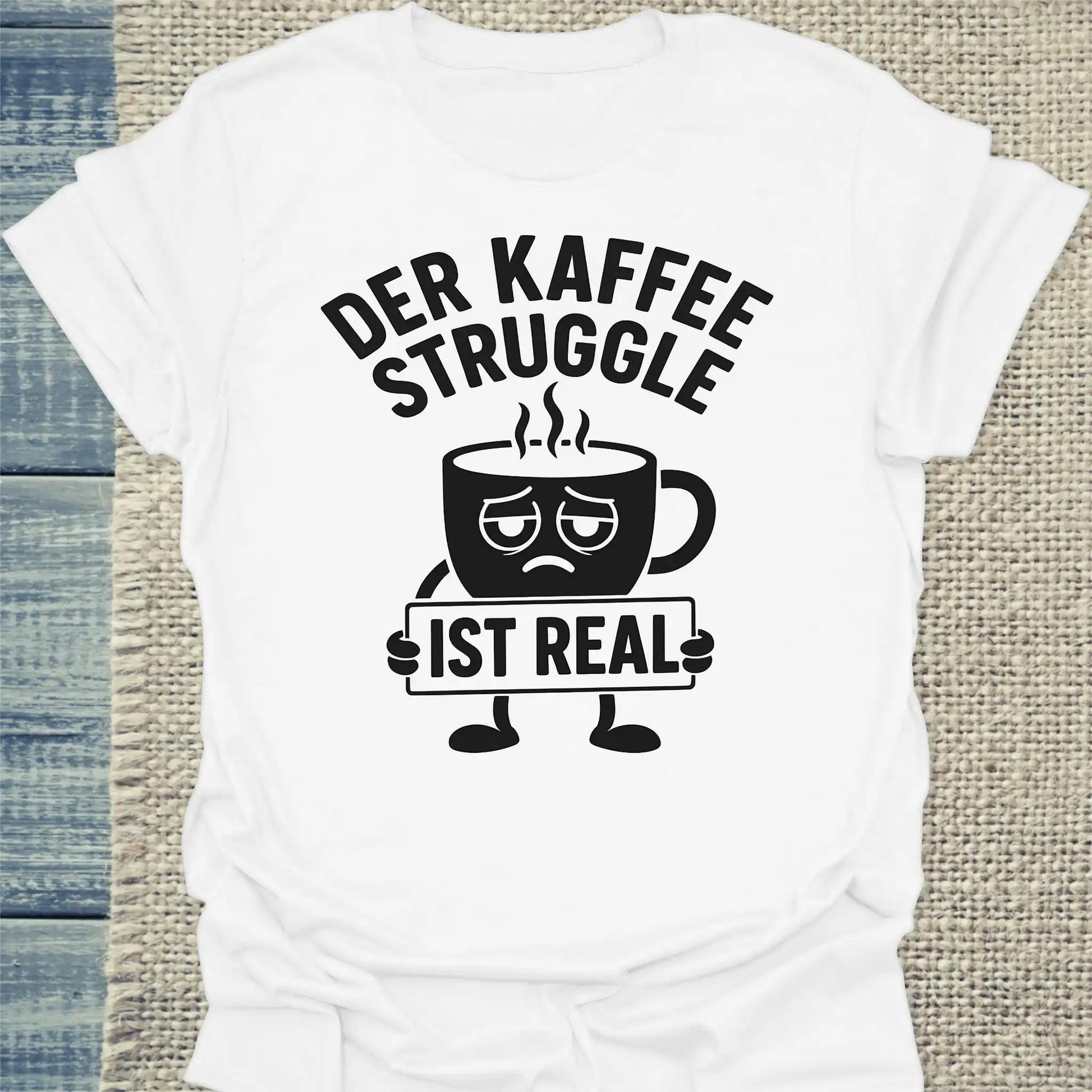 T-Shirt - Der Kaffee Struggle ist real - Unisex - Kaffee Weiß