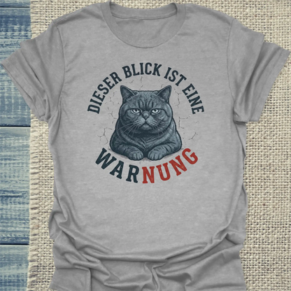T-Shirt - Dieser Blick ist eine Warnung - Unisex - Katze Grau