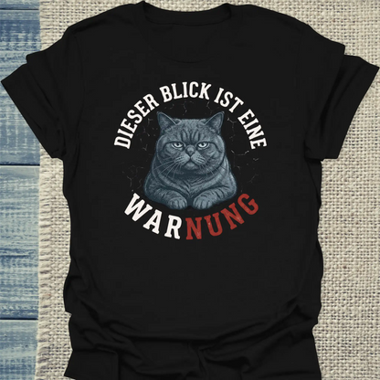 T-Shirt - Dieser Blick ist eine Warnung - Unisex - Katze Schwarz
