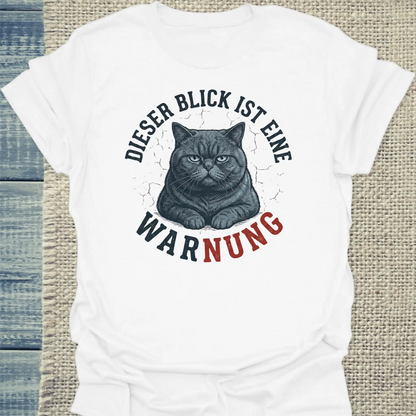 T-Shirt - Dieser Blick ist eine Warnung - Unisex - Katze Weiß