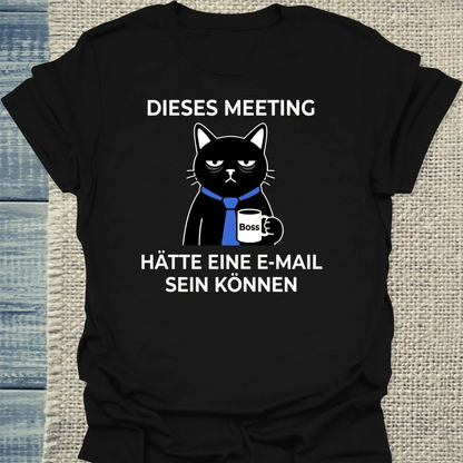 T-Shirt - Dieses Meeting - Unisex - Katze & Kaffee Schwarz