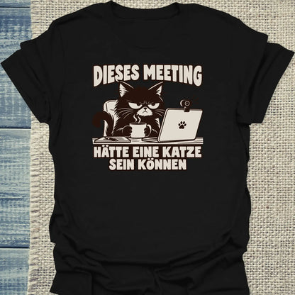 T-Shirt - Dieses Meeting - Unisex - Katze Schwarz