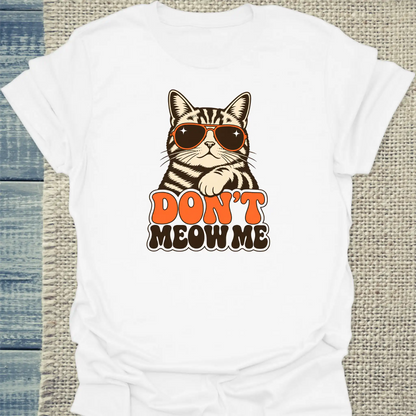 T-Shirt - Don’t meow me - Unisex - Katze Weiß