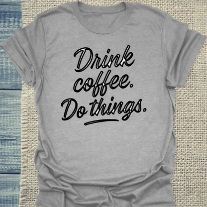 T-Shirt - Drink coffee. Do things. - Unisex - Kaffee Grau