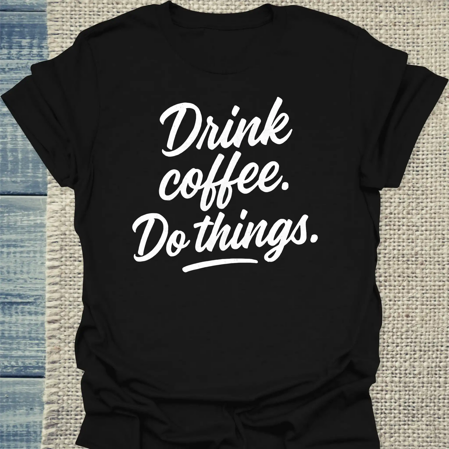 T-Shirt - Drink coffee. Do things. - Unisex - Kaffee Schwarz