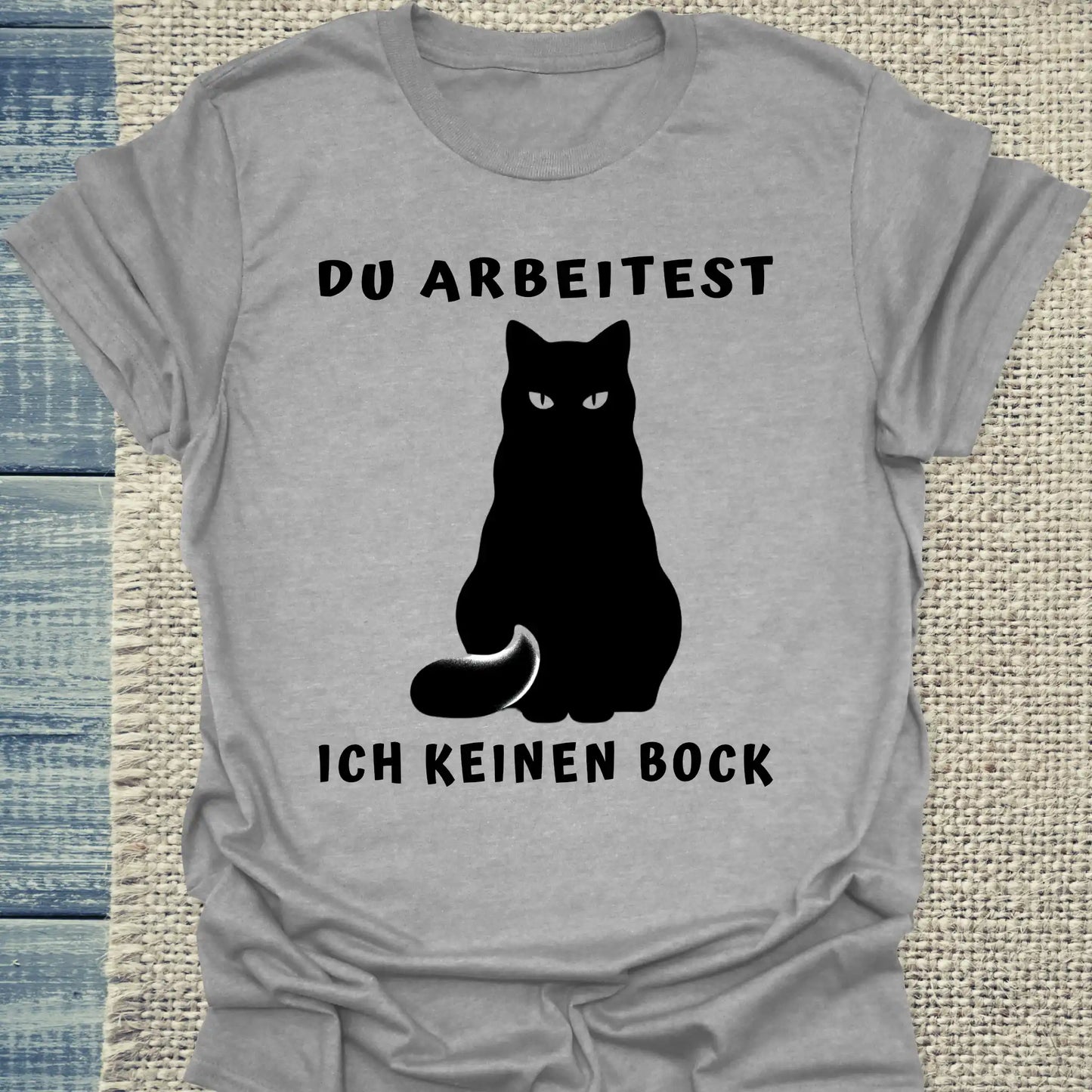 T-Shirt - Du Arbeitest - Ich keinen Bock - Unisex - Katze Grau