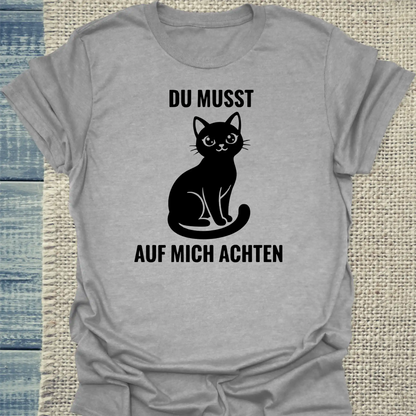 T-Shirt - Du musst auf mich achten - Unisex - Katze Grau