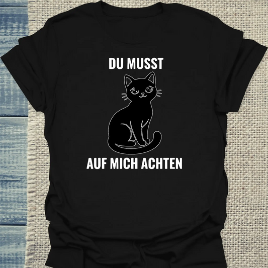 T-Shirt - Du musst auf mich achten - Unisex - Katze Schwarz