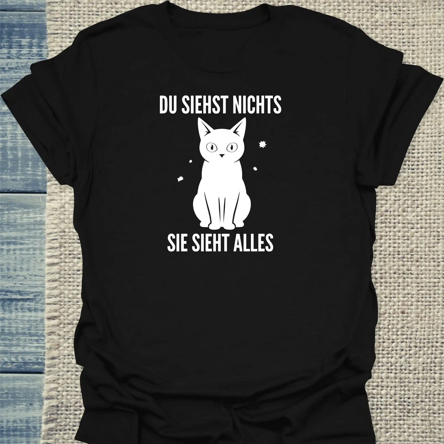 T-Shirt - Du siehst nichts. Sie sieht alles. - Unisex - Katze Schwarz