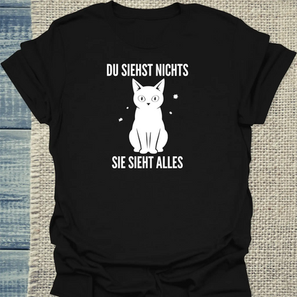 T-Shirt - Du siehst nichts. Sie sieht alles. - Unisex - Katze Schwarz