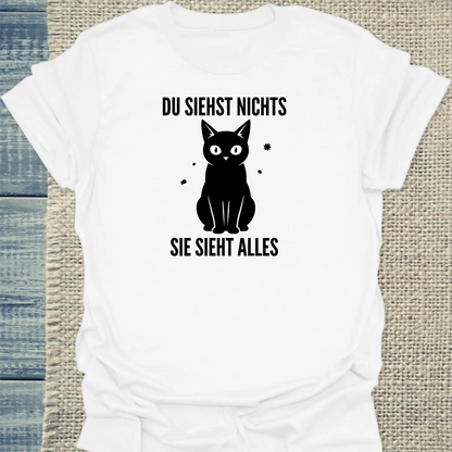 T-Shirt - Du siehst nichts. Sie sieht alles. - Unisex - Katze Weiß