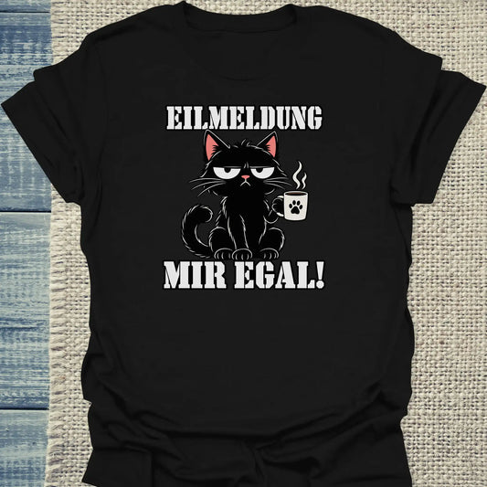 T-Shirt - Eilmeldung Mir egal - Unisex - Katze & Kaffee Schwarz