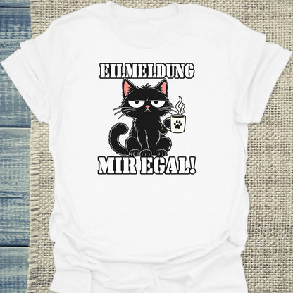 T-Shirt - Eilmeldung Mir egal - Unisex - Katze & Kaffee Weiß
