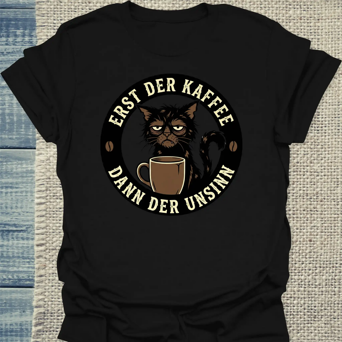 T-Shirt - Erst Kaffee - Dann der Unsinn - Unisex - Katze & Kaffee Schwarz