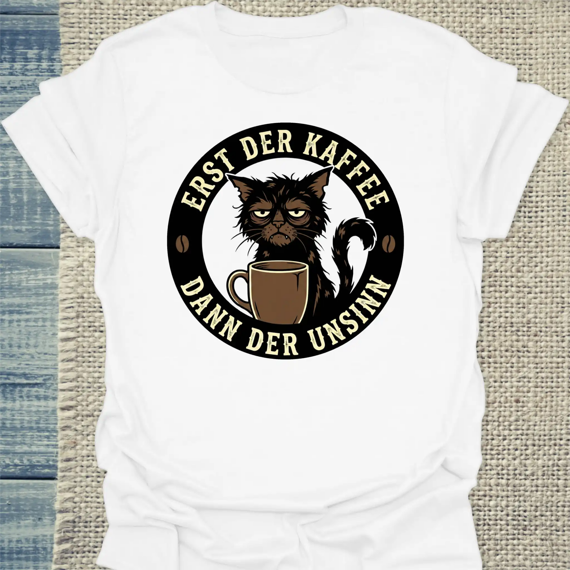 T-Shirt - Erst Kaffee - Dann der Unsinn - Unisex - Katze & Kaffee Weiß